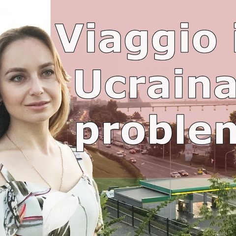 Viaggio in Ucraina: i problemi