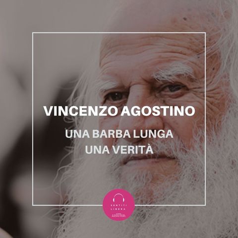 Vincenzo Agostino, una barba lunga una verità