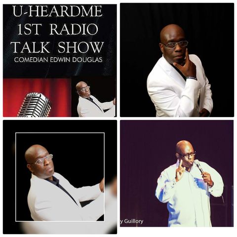 Uheardme 1ST RADIO TALK SHOW - Comedian Edwin Douglas