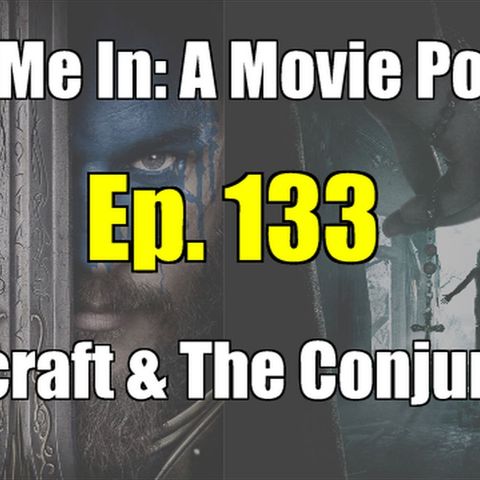 Ep. 133: Warcraft & The Conjuring 2