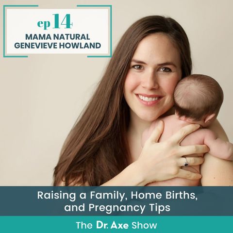 14. Raising a Family, Home Births, and Pregnancy Tips with Genevieve Howland from Mama Natural