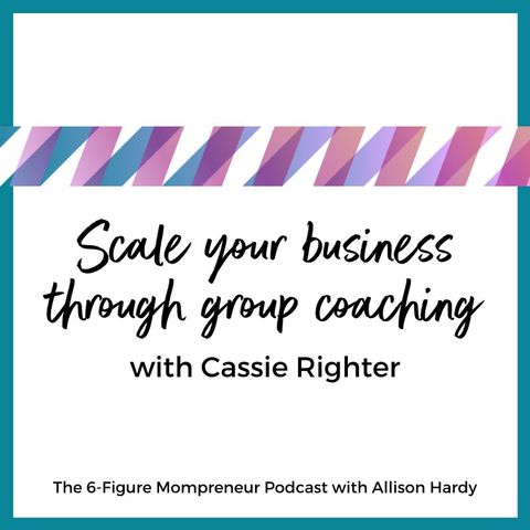 Scale your business through group coaching with Cassie Righter