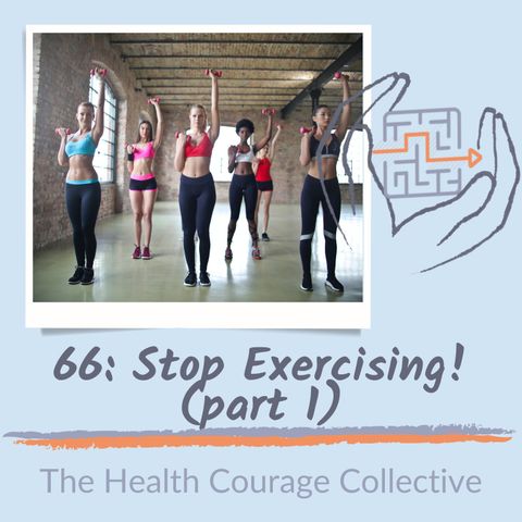 66: Stop Exercising (part 1)