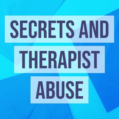 Secrets and Therapist Abuse
