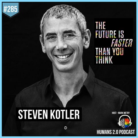 285: Steven Kotler | Everything You Need to Know About The Future