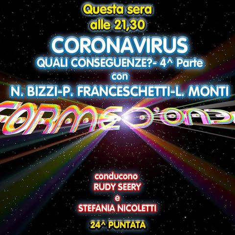 Forme d'Onda - Coronavirus: quali conseguenze? Parte 4 - Nicola Bizzi e Luca Monti - 24^ puntata (16/04/2020)