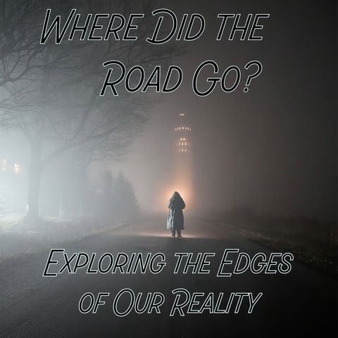 Bigfoot and High Strangeness - Where Did The Road Go?