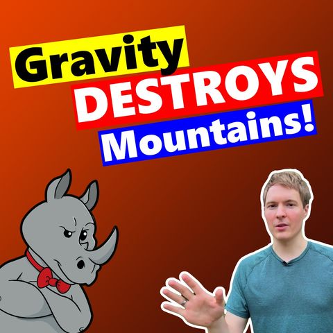There Can't be Mountains if There's Gravity!