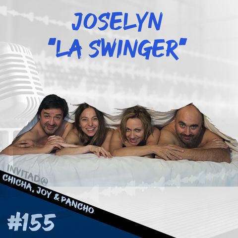 Episodio 155 - Joselyn "La Swinger"