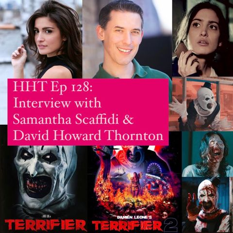 Ep 128: Interview w/Samantha Scaffidi & David Howard Thornton from "Terrifier" & "Terrifier 2"