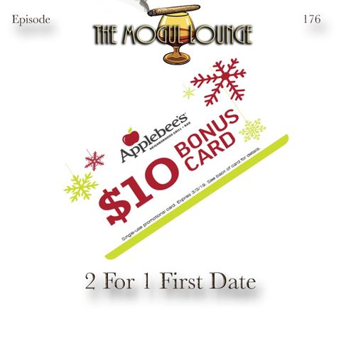 The Mogul Lounge Episode 176: 2 For 1 First Date
