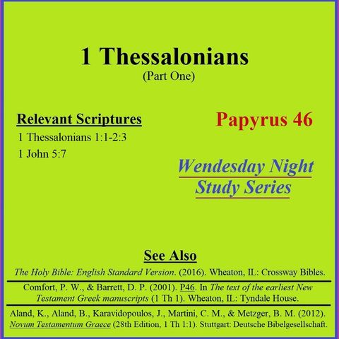 Wednesday Night Study Series - 1 Thessalonians Part 1 - Papyrus 46, Trinity, Oldest Evidence