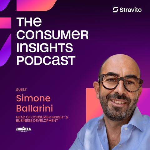 Grounding Insights in Reality with Simone Ballarini, Head of Consumer Insight & Business Development at Lavazza
