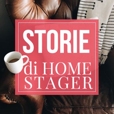 Perché storie di home stager?