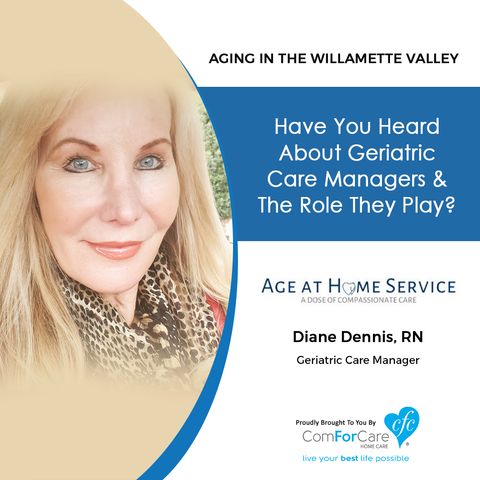 9/5/20: Diane Dennis, RN, from Age at Home Service | Geriatric Care Managers and the Role They Play | Aging in the Willamette Valley