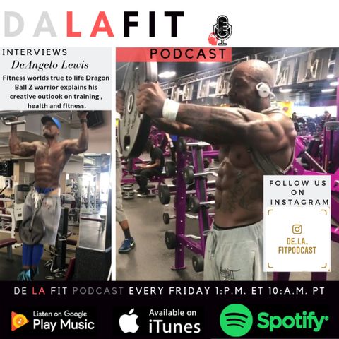 De La Fit Podcast season 2 ep 21 Deangelo Lewis interview.
