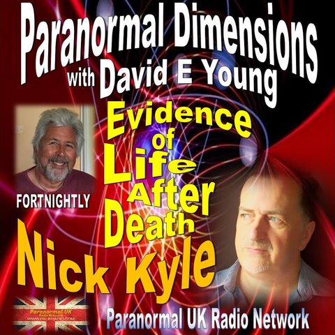 Paranormal Dimensions - Life After Life with Nick Kyle