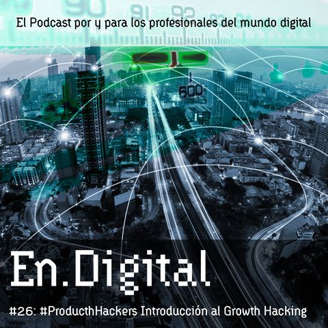 Episodio 26: Introducción al Growth Hacking #ProductHackers