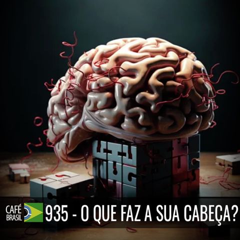 Café Brasil 935 - O que faz a sua cabeça?