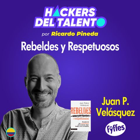 282. Rebeldes y Respetuosos - Juan Pablo Velásquez (Fyffes)