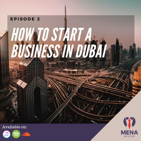 Episode 2 - How to start a business in Dubai