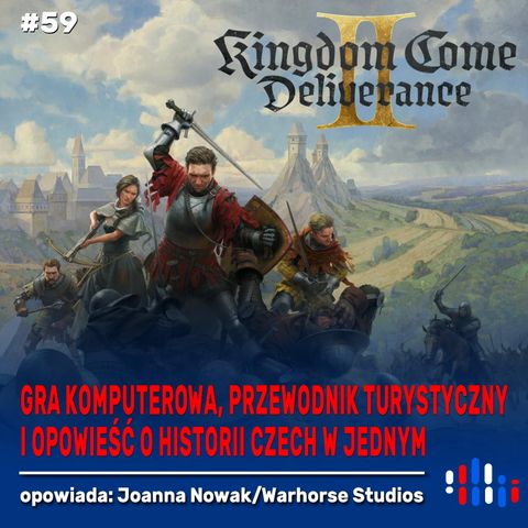 Kingdom come: Deliverance. Gra i opowieść o czeskim średniowieczu w jednym | opowiada: Joanna Nowak