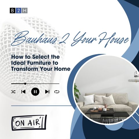 Bauhaus 2 Your House - How to Select the Ideal Furniture to Transform Your Home