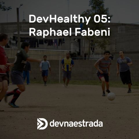DevHealthy #05 - Raphael Fabeni