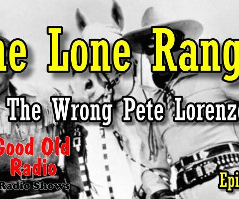 Lone Ranger, The Wrong Pete Lorenzo, 1938  | Good Old Radio #loneranger #ClassicRadio