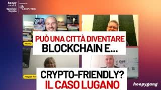 Può una città diventare Blockchain & Crypto-Friendly? Il caso Lugano