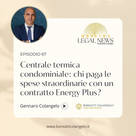 #67 - Centrale termica condominiale: chi paga le spese straordinarie con un contratto Energy Plus?