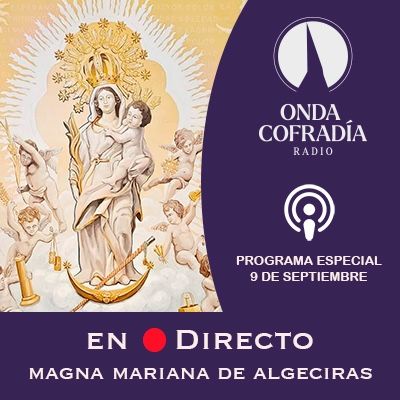 [[🔴En Directo…]] Magna Mariana de Algeciras  2ª Parte 09/09/2023