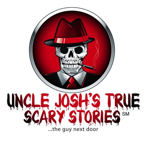 Uncle Josh True Scary Stories for a Campfire