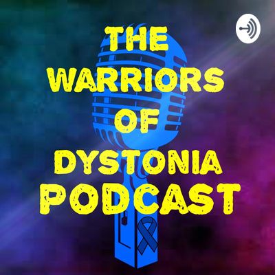 Warriors of Dystonia Podcast - Sara Jane's story