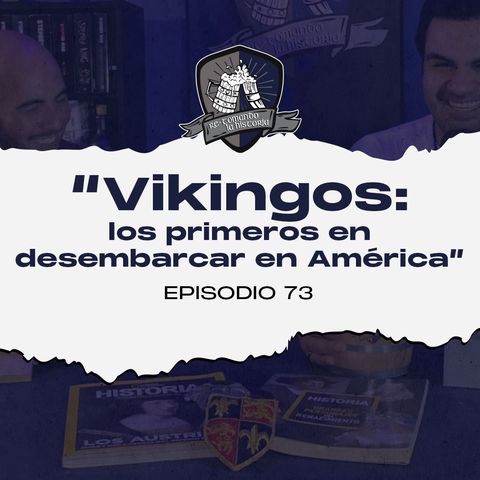 Ep. 73 Vikingos: los primeros en desembarcar en América