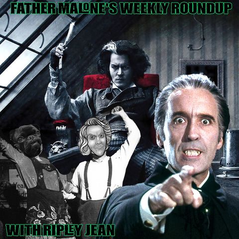 Father Malone's Weekly Roundup - Sweeney Todd '82, Sweeney Todd '07, The Life and Deaths of Christopher Lee