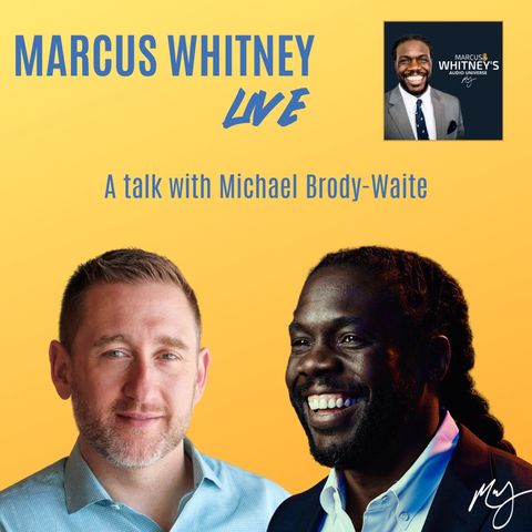 E78: The Mask Too Many Leaders Wear with Michael Brody-Waite - #MWL Ep. 9