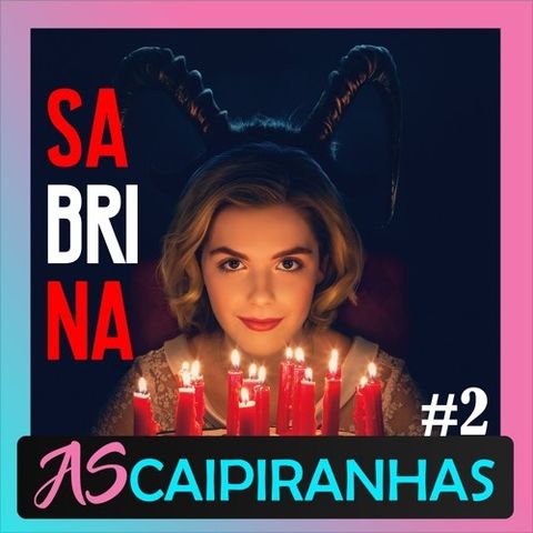 #2 O Retorno de Sabrina | As Caipiranhas de Beverly Hills