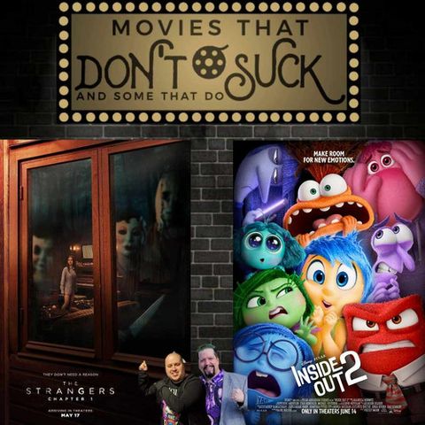 Movies That Don't Suck and Some That Do: Strangers Chapter 1/Inside Out 2