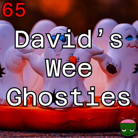 65: David's Wee Ghosties