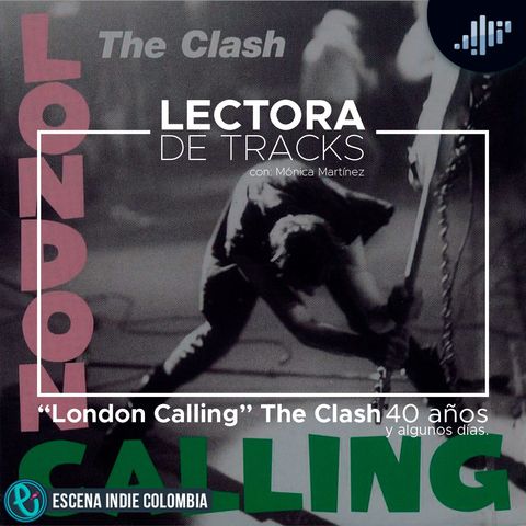 Capítulo 4: 40 Años y algunos días de "London Calling" - The Clash