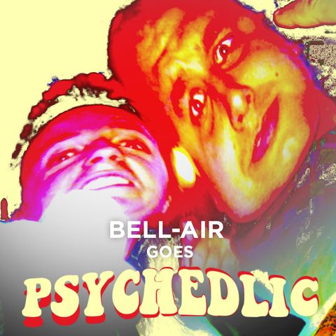 Bell-Air Goes Psychedelic