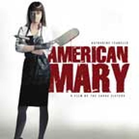 Episode 187: American Mary (2012)