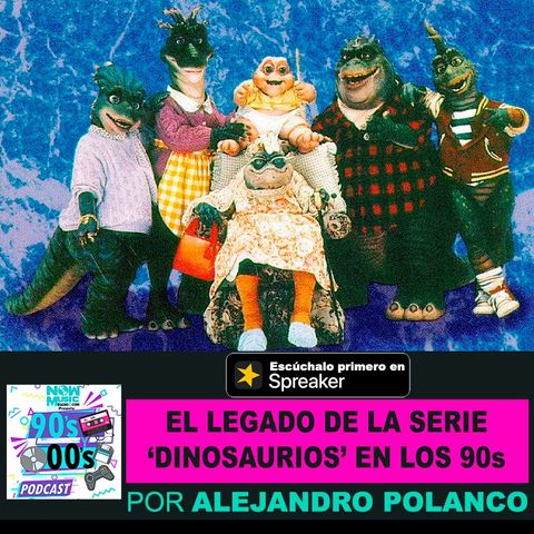 Recordando la serie de Dinosaurios en los 90s