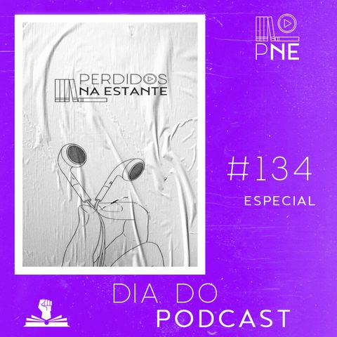 PnE 134 – Especial Dia do Podcast
