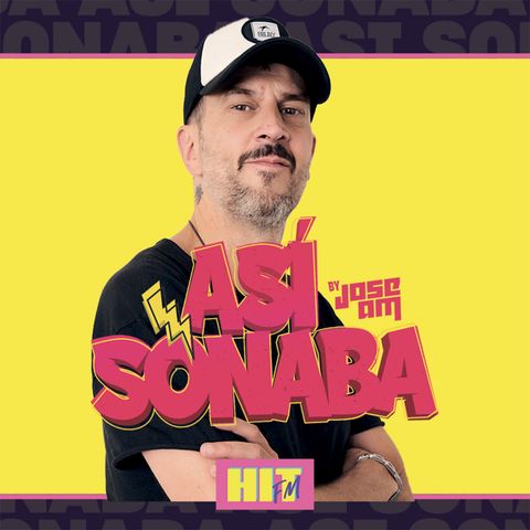 Así Sonaba by Jose AM EP 051 - Especial 'Aquellos maravillosos 90's Parte 1'