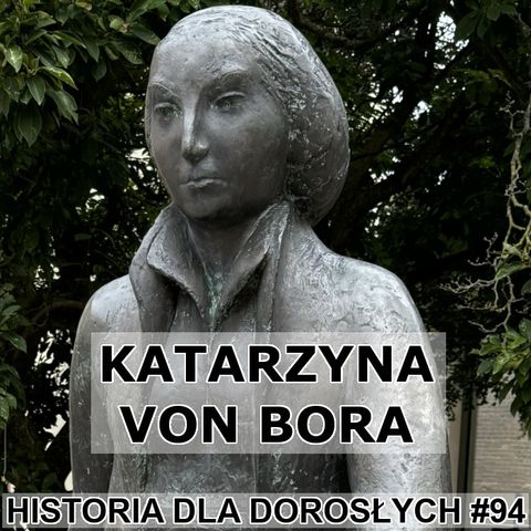 94 - Katarzyna von Bora