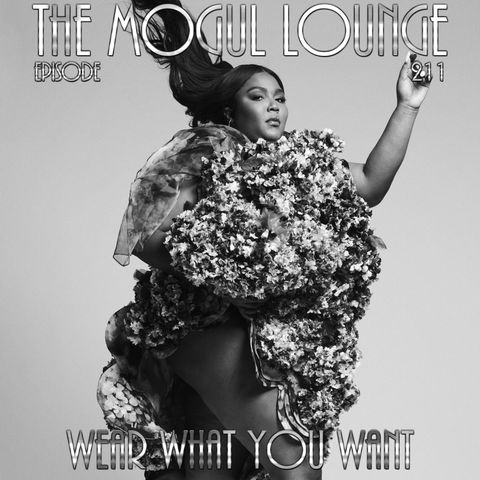 The Mogul Lounge Episode 211: Wear What You Want