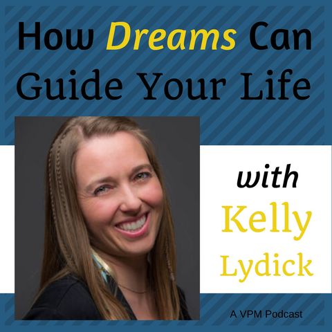 How Dreams Can Guide Your Life with Kelly Lydick