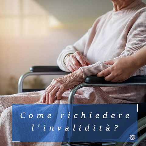 Come richiedere l'invalidità: la procedura
